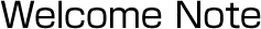Welcome Note